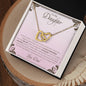 To My Daughter | You Are Braver Than You Believe - Interlocking Hearts necklace